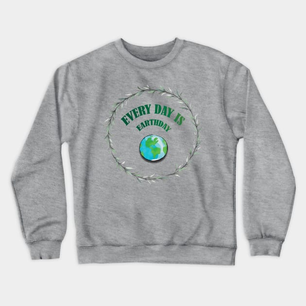 Everyday is Earthday Crewneck Sweatshirt by bamboonomads